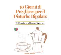 30 Giorni di Preghiera per il Disturbo Bipolare: Un Devozionale di Forza e Speranza