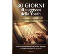 30 giorni di saggezza della Torah: Riflessioni quotidiane dalla Torah per fede, disciplina, crescita personale e una vita con senso.