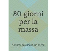 30 giorni per la massa: Allenati da casa in un mese