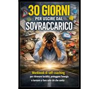 30 giorni per uscire dal sovraccarico (Aiutati che dio ti aiuta.)