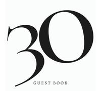 30 Guest Book: Black & White Modern Happy 30th Thirtieth Birthday Celebration Party Signing In Keepsake For Messages & Well Wishes, Chic Modern Minimalist Design