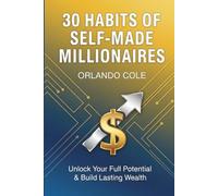 30 Habits of Self-Made Millionaires