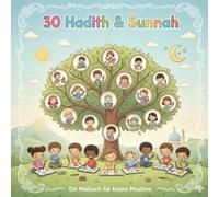 30 Hadith & Sunnah - Mein erstes islamisches Malbuch | Mit liebevollen Ausmalbildern für kleine Muslime | Ein liebevolles Malbuch über gute Taten und islamische Werte