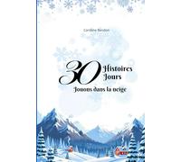 30 Histoires 30 Jours: Jouons dans la neige