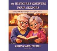 30 histoires courtes pour seniors: Histoires touchantes pour stimuler la mémoire et les émotions, pour adultes et malvoyants - En grands caractères, faciles à lire