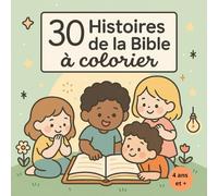 30 Histoires de la Bible à colorier pour enfant - Ancien et Nouveau Testament en dessins mignons pour enfants à partir de 4 ans.: Coloriages Bibliques ... Collection à colorier pour les petits cœurs)