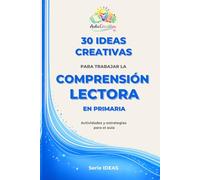 30 ideas creativas para trabajar la comprensión lectora en primaria: Actividades y estrategias para el aula
