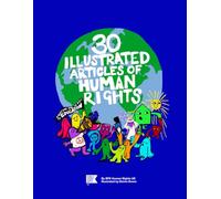 30 Illustrated Articles of Human Rights: A vibrant guide for young people.