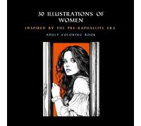 30 illustrations of women inspired by the pre-Raphaelite era: Adult Coloring Book