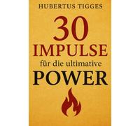 30 Impulse für die ultimative Power