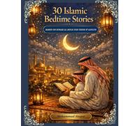 30 Islamic Bedtime Stories Based on Surah Al Mulk for Teens and Adults: A 30-Day Ramadan Journey through the Global Ummah: Daily Quranic Reflections, ... and Dhikrs with Hadith and Inspiring Stories