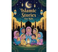 30 Islamic Stories for Kids: Bedtime Stories for Children Based on 30 Values from the Holy Quran (The Little Muslim Series)