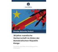 30 Jahre ruandische Vorherrschaft im Osten der Demokratischen Republik Kongo: Die Wunden eines Volkes und die Hoffnung auf eine Wiedergeburt