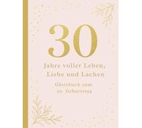 30 Jahre voller Leben, Liebe und Lachen: A4 Hardcover Gästebuch zum 30. Geburtstag für Frauen - Geschenkidee mit Fragen & Platz für Erinnerungen, Wünsche und Fotos