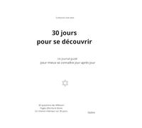 30 jour pour se découvrir: Un journal guidé pour mieux se connaître jour après jour (Collection Oser être)