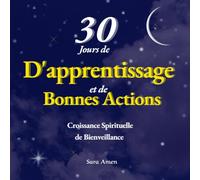 30 Jours D'apprentissage et de Bonnes Actions, de Croissance Spirituelle et de Bienveillance.: Aider les jeunes musulmans à renforcer leur foi et à ... pour les Enfants et Adultes Femme et Homme)