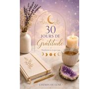 30 jours de gratitude: Transforme ta vie pas à pas