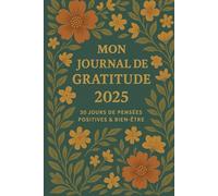 30 jours de pensées - Journal de gratitude et de réflexions 2025: Un carnet pour écrire chaque jour ses pensées positives et cultiver la gratitude.