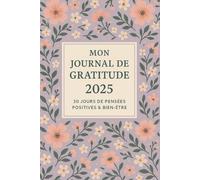 30 jours de pensées - Journal de gratitude et de réflexions: Un carnet pour écrire chaque jour ses pensées positives et cultiver la gratitude.