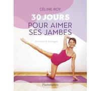 30 jours pour aimer ses jambes: Exercices & Massages