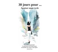 30 jours pour... Apaiser mon cycle