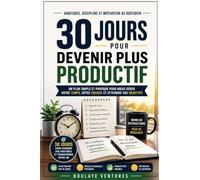30 Jours pour Devenir Plus Productif: Habitudes, Discipline et Motivation au Quotidien