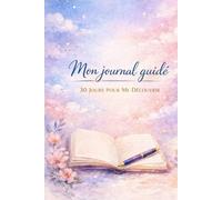 30 Jours Pour Me Découvrir: Mon Journal Guidé