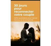 30 jours pour reconnecter votre couple: Défis quotidiens pour raviver l'Amour et la complicité