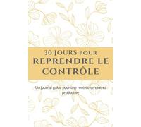 30 jours pour reprendre le contrôle: Un journal guidé pour une rentrée sereine et productive