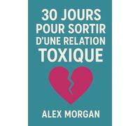 30 jours pour sortir d’une relation toxique (Bien être / Perte de poids)