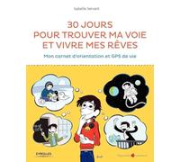 30 jours pour trouver ma voie et vivre mes rêves: Mon carnet d'orientation et GPS de vie