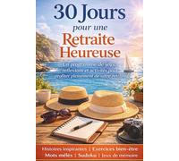 30 Jours pour une Retraite Heureuse :: Activités, jeux de mémoire, sudoku et bien-être pour seniors