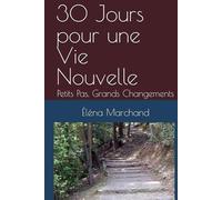 30 Jours pour une Vie Nouvelle: Petits Pas, Grands Changements