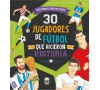 30 Jugadores De Futbol Que Hicieron Historia. Historias Deportivas