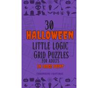 30 Large Print Halloween Logic Puzzles for Adults: Spooky Puzzle Book with Chilling Brain Teasers, Fun and Easy-to-Read Logic Games for Adults, Seniors, and Teens