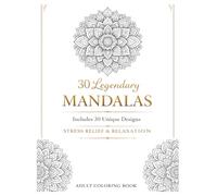 30 Legendary Mandalas Coloring Book for Adults: High Detail Designs for Relaxation and Stress Relief