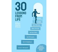 30 Lessons From Life: Slices of experiences garnered across nearly five decades