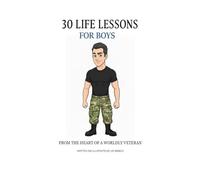 30 Life Lessons for Boys: Vital Life Lessons, Guidance & Advice for Young Boys to Become Fine Teens then Splendid Young Men (The Life Lesson Collection)