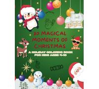 30 Magical Moments of Christmas: A Holiday Coloring Book for Kids Ages 4-10