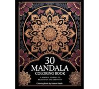 30 Mandala Coloring Book: A Mindful Journey Through Intricate Patterns: Relaxing and Creative Designs for Adults and Teens