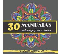 30 mandalas coloriage pour adultes: Sandara Mandalas: 1 (Livre de coloriage dessiné par l'artiste - Antistress, soulage les douleurs, détente garantie)