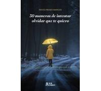 30 maneras de intentar olvidar que te quiero