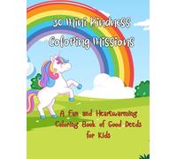 30 Mini Kindness Coloring Missions: A Fun and Heartwarming Coloring Book of Good Deeds for Kids