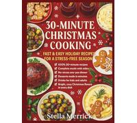 30-Minute Christmas Cooking: Fast & Easy Holiday Recipes for a Stress-Free Season
