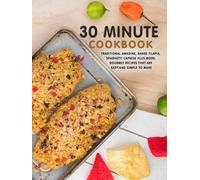 30 Minute Cookbook: Traditional Amadine, Baked Tilapia, Spaghetti Caprese Plus More; Gourmet Recipes That are Easy and Simple to Make