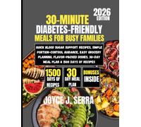 30-Minute Diabetes-Friendly Meals for Busy Families 2026: Quick Blood Sugar Support Recipes, Simple Portion-Control Guidance, Easy Grocery Planning, ... (The Joyce J. Serra Kitchen Collection)