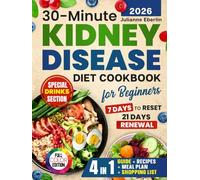 30-Minute Kidney Disease Diet Cookbook: Renal & CKD Recipes with 28-Day Meal Plan, Quick Healthy Meals, Shopping List, Full-Color Photos & Special Drinks Section