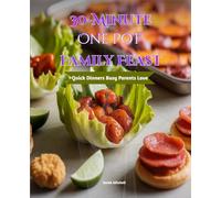 30-Minute One-Pot Family Feast: Quick Dinners Busy Parents Love