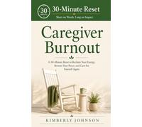 30 Minute Reset Caregiver Burnout: A Quick Guide to Caregiver Stress and Overwhelm When You’re Running on Empty
