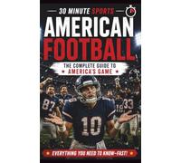 30 Minute Sports: American Football: The Complete Guide To America's Game